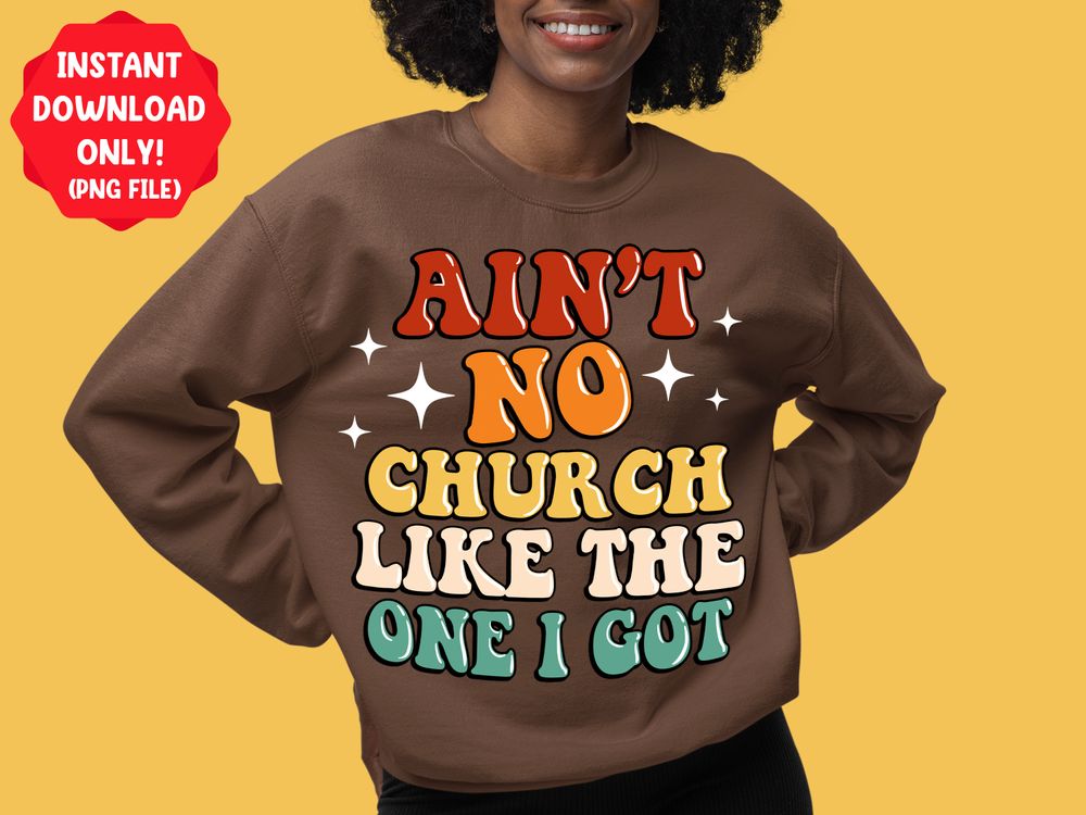 Ain't no church like the one i got png sublimation design download, Church png, Christian png, Religious png, sublimate designs download | Zeerba - Demo