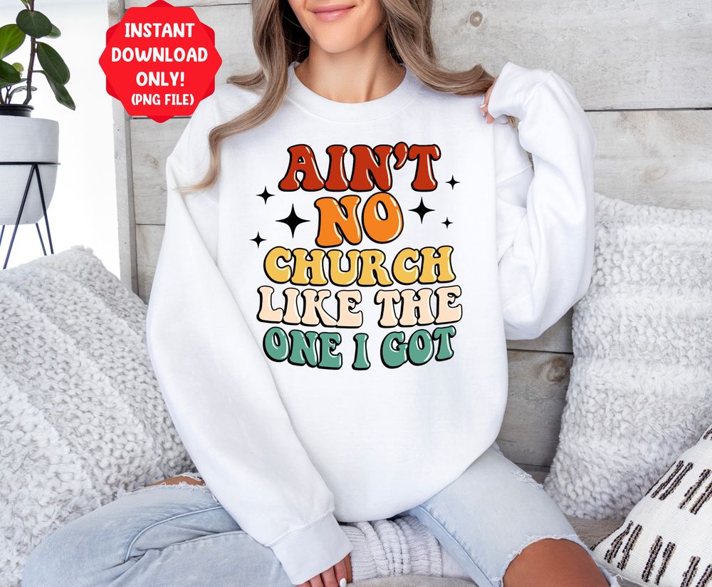 Ain't no church like the one i got png sublimation design download, Church png, Christian png, Religious png, sublimate designs download | Zeerba - Demo